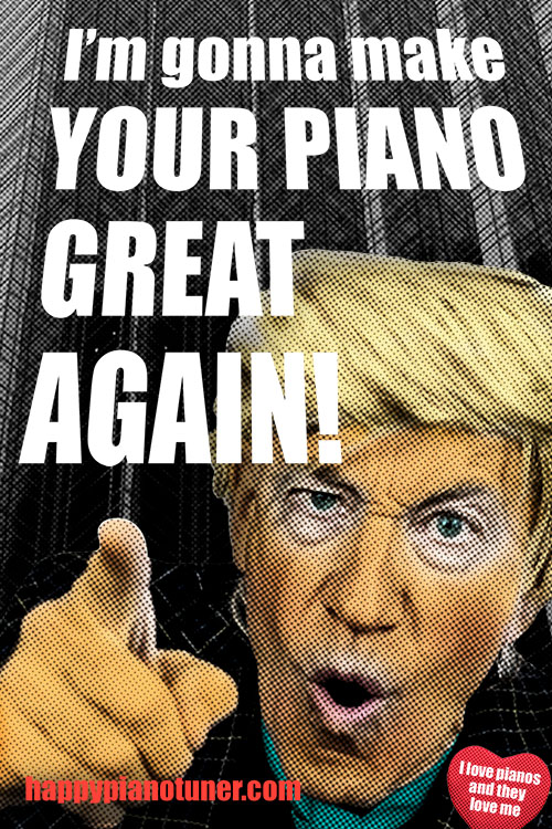 I’m gonna make your piano great again!